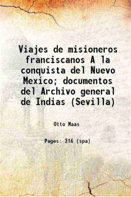  La Expedición de los Misioneros Franciscanos al Nuevo México: Un Tesoro Religioso en Tierras Indígenas